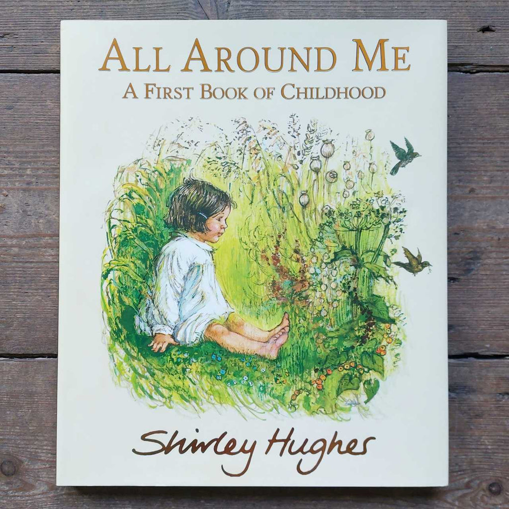 All Around Me - A First Book Of Childhood by Shirley Hughes