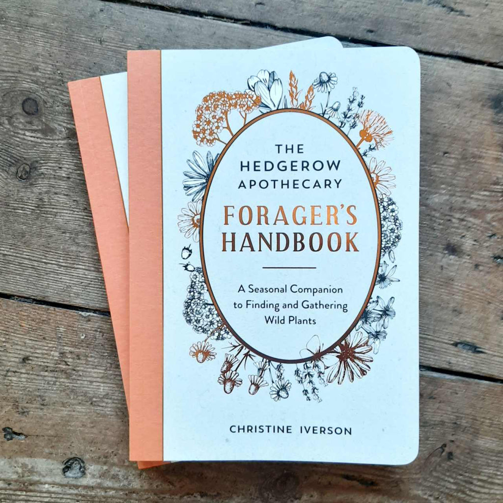The Hedgerow Apothecary Forager's Handbook: A Seasonal Companion to Finding and Gathering Wild Plants by Christine Iverson.